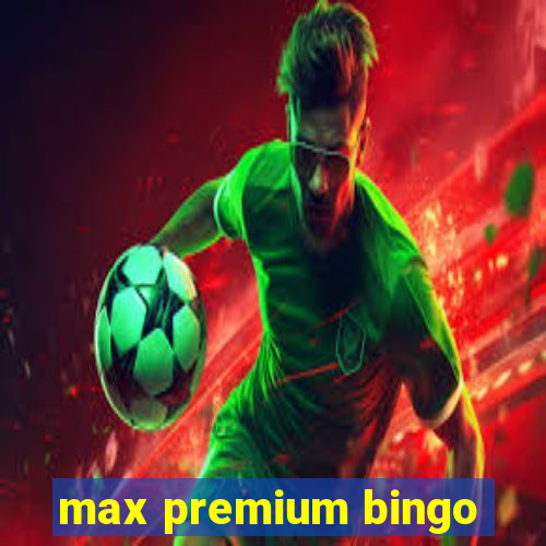 max premium bingo